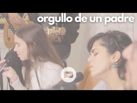 ÁGAPE - Orgullo de un padre (Hillsong Young & Free - Pride Of A Father)