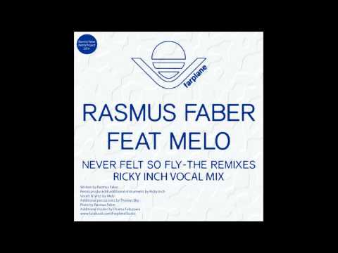 Rasmus Faber feat. Melo - Never Felt So Fly (riCkY inCh Vocal Mix)