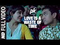 'Love is a Waste of Time' FULL VIDEO SONG | PK ...