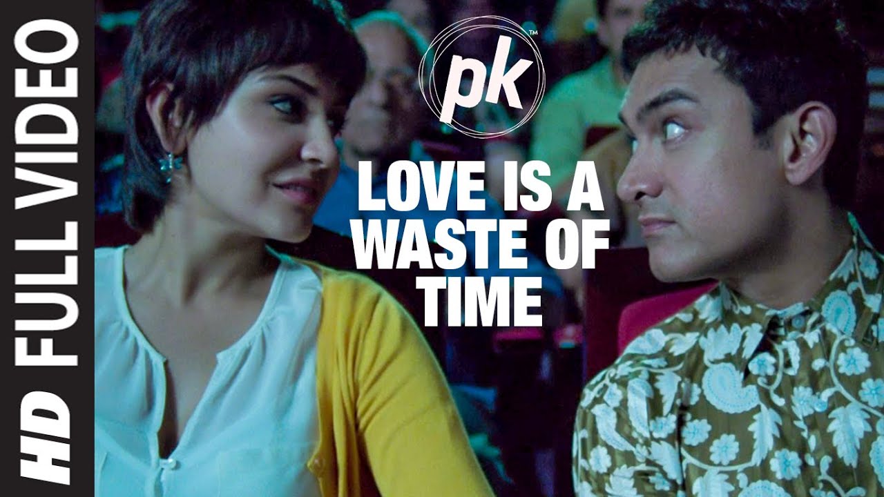 Love is a Waste of Time' FULL SONG | PK | Aamir Khan | Anushka Sharma | T-series - SONU NIGAM, SHREYA GHOSHAL Lyrics in hindi Love is a Waste of Time' FULL SONG | PK | Aamir Khan | Anushka Sharma | T-series - SONU NIGAM, SHREYA GHOSHAL Lyrics in hindi