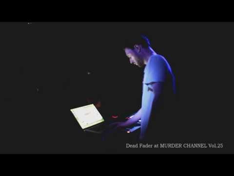 Dead Fader live at Murder Channel Vol.25