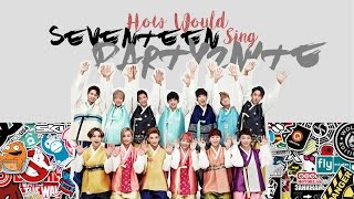 How Would Seventeen Sing Up10tion "Party2nite"