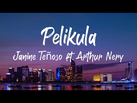 Pelikula - Janine Teñoso (Lyrics) ft. Arthur Nery