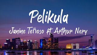 Pelikula - Janine Teñoso (Lyrics) ft. Arthur Nery