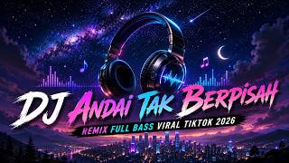 Download lagu DJ Andai Tak Berpisah - Remix Full Bass Viral TikTok 2026 mp3
