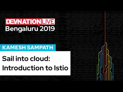 Introduction to Istio service mesh for Microservices, presented by Kamesh Sampath | DevNation Live