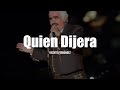 Vicente Fernández - Quien Dijera (Letra / Lyrics)