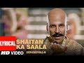 Lyrical: Shaitan Ka Saala | Akshay Kumar | Sohail Sen Feat. Vishal Dadlani