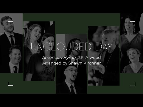 Unclouded Day (American Hymn) – J.K. Alwood (arr. Shawn Kirchner) | VOCES CORDIS