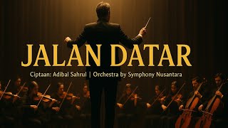 Download lagu JALAN DATAR – Adibal Sahrul | Orchestra by Symphony Nusantara | Versi Orkestra Paling Syahdu mp3 Download lagu JALAN DATAR – Adibal Sahrul | Orchestra by Symphony Nusantara | Versi Orkestra Paling Syahdu mp3