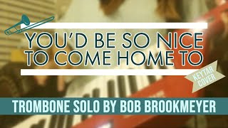 [Keytar Cover] You'd Be So Nice to Come Home To - Trombone solo by Bob Brookmeyer