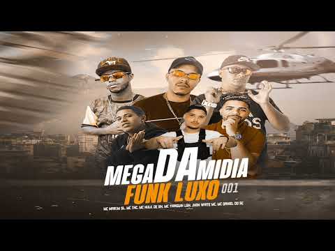 Mega da Mídia Funk - Luxo 001 - Mc's THC, Maikim, Jhon White, Daniel, Thiaguin, Hulk ( Midia Funk )