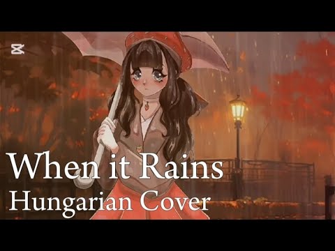 『Hungarian Cover』When it Rains (LittleJayneyCakes) [By: Huana]