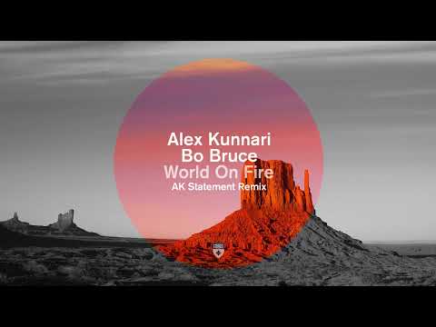 Alex Kunnari & Bo Bruce - World On Fire (AK Statement Remix)