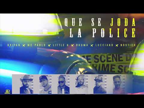 Briyan El Big Daddy x Mc Pablo x Little K x Okuma x Lucciano x Nostick - Que se joda la police