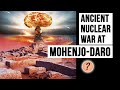 Mohenjo Daro Proof Of An Ancient Nuclear Bomb Or Not