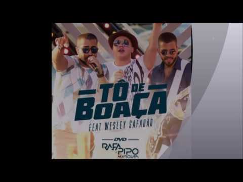 Rafa e Pipo Marques feat Wesley Safadão To de Boaça