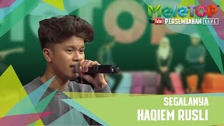 Segalanya - Haqiem Rusli - Persembahan LIVE MeleTOP Episod 227 [7.3.2017]