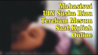 Download lagu Mahasiswi UIN Suska Riau Terekam Mesum Saat Kuliah Online Pakai Zoom Meeting mp3