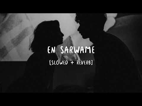 En Sarwame [Slowed + Reverb]