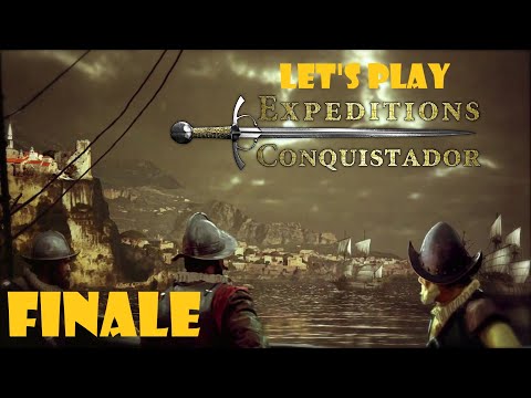 Let's Play Expeditions: Conquistador, Finale: End of an Empire and A Return Home