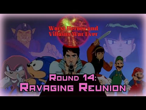 Worst Heroes and Villains War Ever Round 14: Ravaging Reunion Part 1 of 3