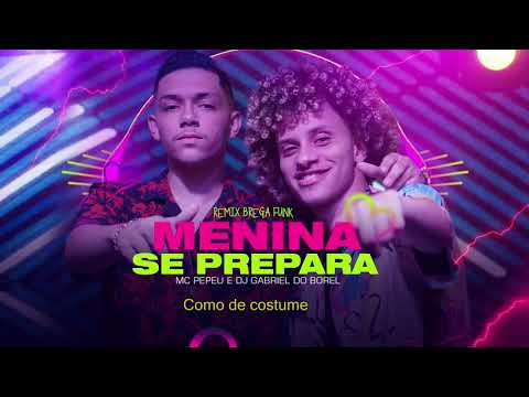 MENINA SE PREPARA - MC PEPEU (LETRA) DJ GABRIEL DO BOREL