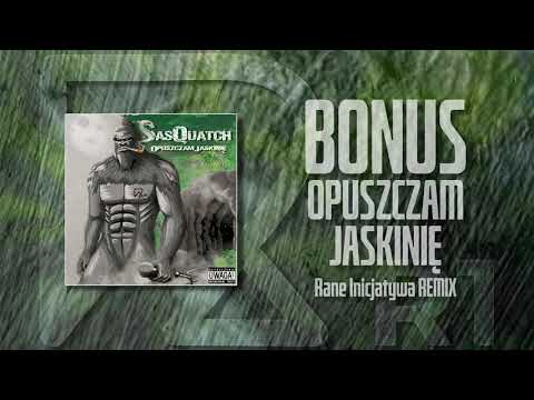 Sasquatch - BONUS TRACK - Opuszczam Jaskinię Rane Inicjatywa Remix