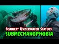 Top Scariest Statues found Underwater Submechanophobia