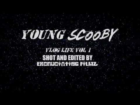 YOUNG SCOOBY  (VLOG LIFE)  VOL.1 EXCRUCIATING MUSIC 2017