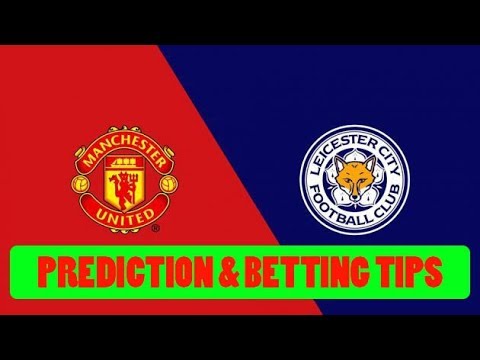Manchester United vs Leicester Betting Tips And Predictions Manchester United vs Leicester Betting Tips And Predictions