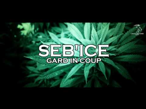 Seb'Ice - Gard in coup (Audio Officiel)