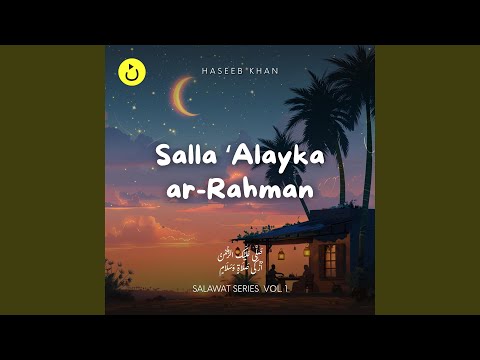 Salla &lsquo;Alayka ar-Rahman | صل عليك الرحمن (feat. Haseeb Khan)