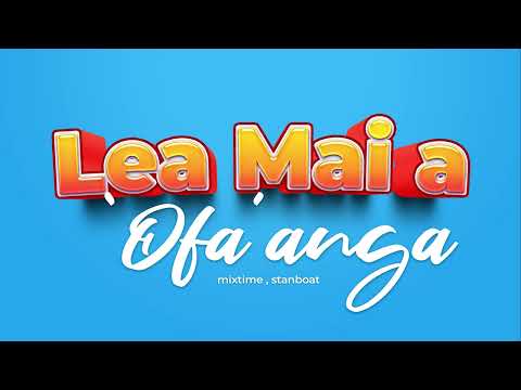 StanBoat - Lea Mai a 'Ofa'anga feat Mixtime ( Hiva FakaTonga ) 2022