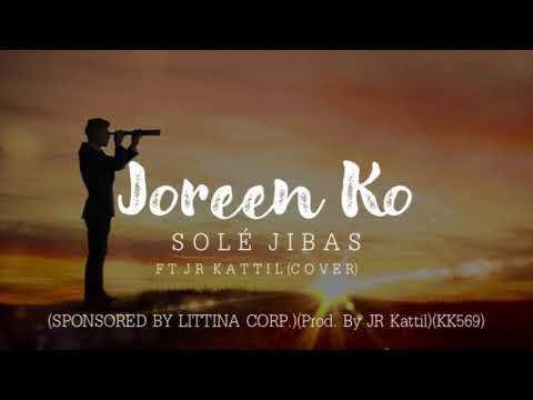 Joreen Ko - Solé Jibas ft. JR Kattil (Cover)(Sponsored by Littina Corp.)(KK569 Studioz)