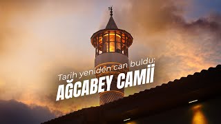 Tarih Yeniden Can Buldu: Ağcabey Camii