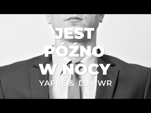 YAPPE/DJ HWR - Jest późno w nocy