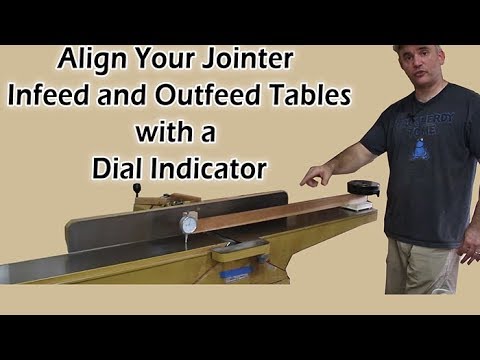 Align Jointer Tables Parallel with a Dial Indicator