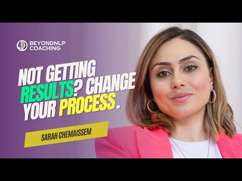 Not Getting Results? Change Your Process. | Sarah Chemaissem