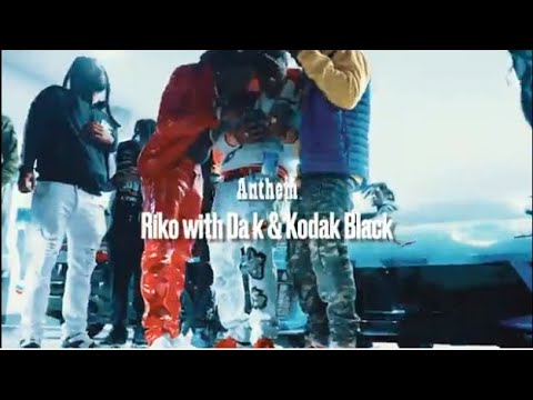 Riko Wit Da K Ft. Kodak Black - Anthem (Official Music Video)