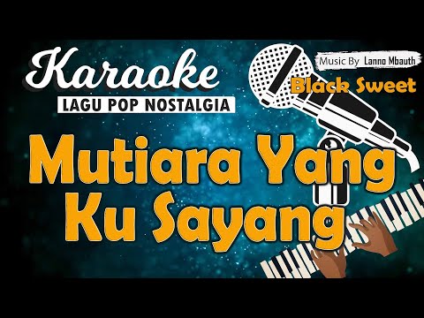 Karaoke MUTIARA YANG KU SAYANG - Black Sweet // Music By Lanno Mbauth