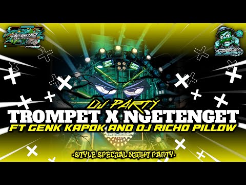 DJ PARTY TEROMPET X NGETENGET |GANK KAPOK FEAT RICHO PILLOW