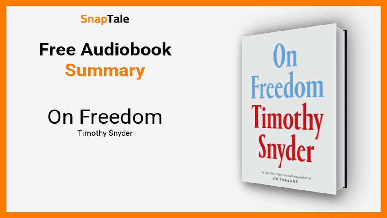 On Freedom by Timothy Snyder: 16 Minute Summary