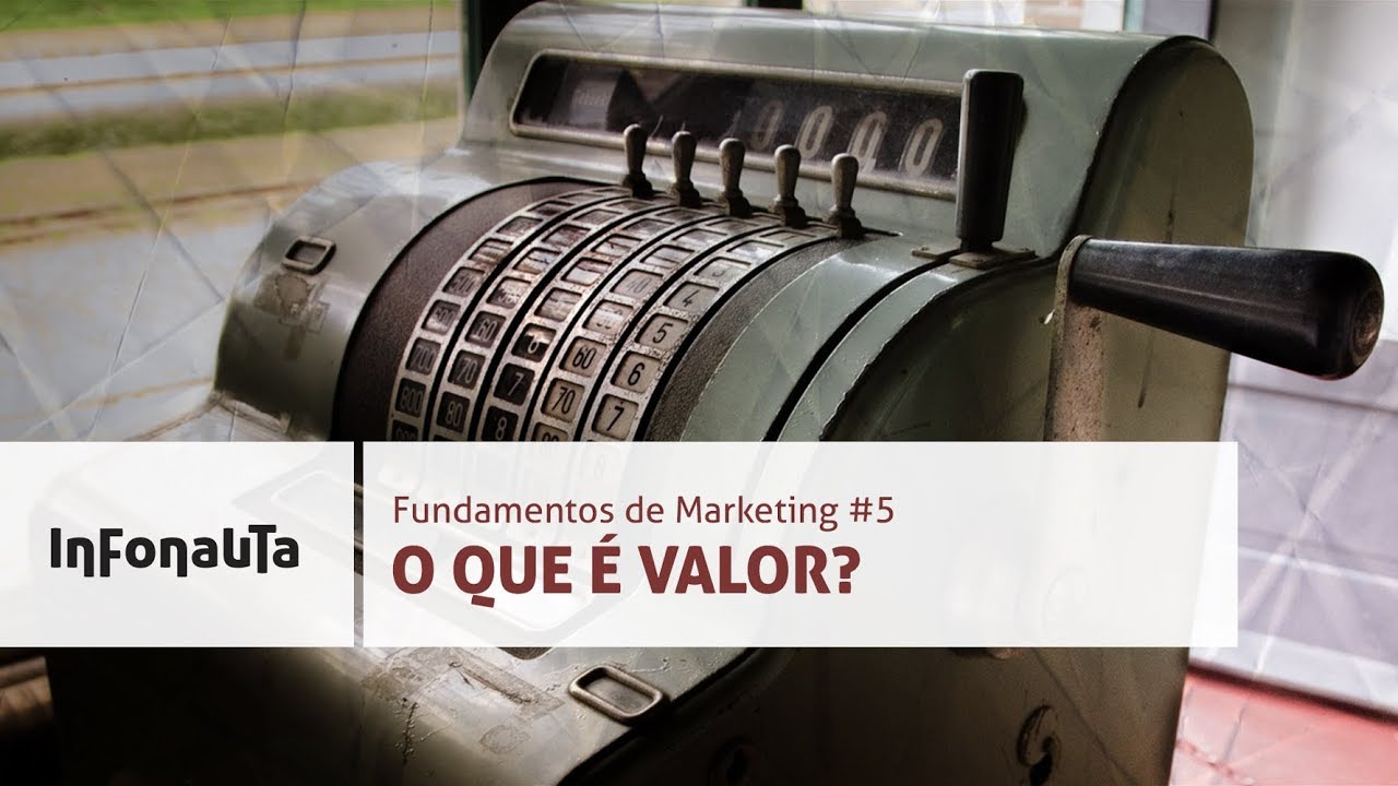 O que é Valor? - Fundamentos de Marketing #5