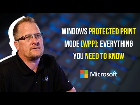 What You Need to Know About Windows Protected Print Mode (WPP): Microsoft Printing Protocol