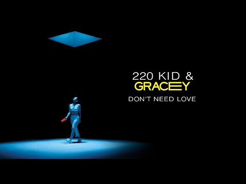 220 Kid, GRACEY - Don't Need Love (Swipe Left, Swipe Right)
