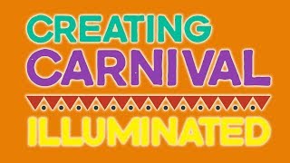 Creating Carnival Illuminated 2017