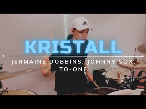 KRISTALL--Jermaine Dobbins, Johnny Sox, To-one // Drum Cover