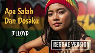 Download lagu APA SALAH DAN DOSAKU DLloyd Cover Reggae Version mp3 Download lagu APA SALAH DAN DOSAKU DLloyd Cover Reggae Version mp3