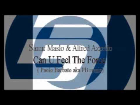 Samir Maslo & Alfred Azzetto - Can U Feel The Force (Paolo Barbato aka PB Remix)